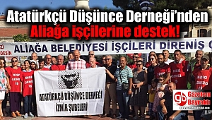 Atatürkçü Düşünce Derneği'nden Aliağa işçilerine destek