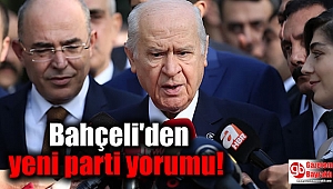 Bahçeli'den yeni parti yorumu