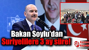Bakan Soylu'dan Suriyelilere 3 ay süre