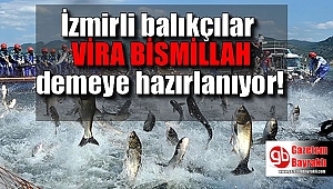  Balıkçılar 'Vira Bismillah' diyecek