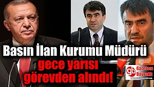 Basın İlan Kurumu Müdürü gece yarısı görevden alındı