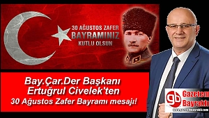 Bayraklı Çarşı Esnaflar Derneği Başkanı Ertuğrul Civelek'ten 30 Ağustos Zafer Bayramı mesajı