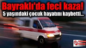 Bayraklı'da feci kaza