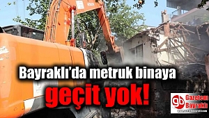 Bayraklı’da metruk binaya geçit yok