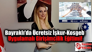 Bayraklı'da Ücretsiz İşkur-Kosgeb Uygulamalı Girişimcilik Eğitimi