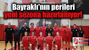 Bayraklı'nın perileri yeni sezona hazırlanıyor