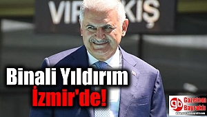 Binali Yıldırım İzmir'e geliyor