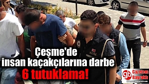 Çeşme'de insan kaçakçılarına darbe: 6 tutuklama