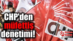  CHP'den müfettiş denetimi