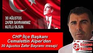 CHP İlçe Başkanı Cemalettin Alper'den 30 Ağustos Zafer Bayramı mesajı