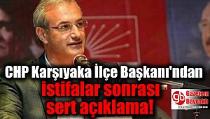 CHP Karşıyaka İlçe Başkanı Uğur Yıldırım'dan istifalar sonrası sert açıklama