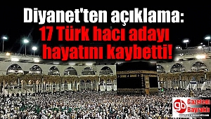 Diyanet'ten açıklama: 17 Türk hacı adayı hayatını kaybetti