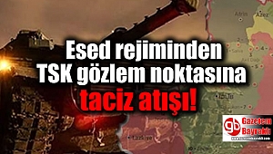 Esed rejiminden TSK gözlem noktasına taciz atışı