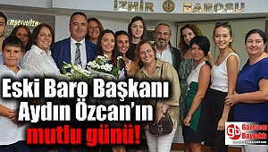 Eski Baro Başkanı Aydın Özcan'ın mutlu günü
