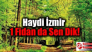 Haydi İzmir 1 Fidan da Sen Dik