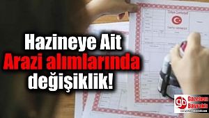 Hazineye Ait Arazi alımlarında değişiklik