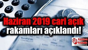Haziran 2019 cari açık rakamları açıklandı
