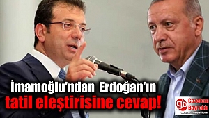 İmamoğlu'ndan Cumhurbaşkanı Erdoğan'ın tatil eleştirisine cevap: 25 yılı bana yüklemeleri çok üzücü