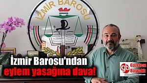 İzmir Barosu'ndan eylem yasağına dava