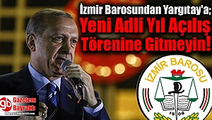 İzmir Barosundan Yargıtay'a cevap : Yeni Adli Yıl Açılış Törenine Gitmeyin