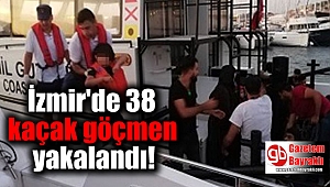 İzmir'de 38 kaçak göçmen yakalandı