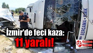  İzmir'de feci kaza: 11 yaralı