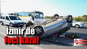 İzmir'de feci kaza