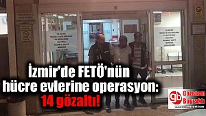 İzmir'de FETÖ'nün hücre evlerine operasyon: 14 gözaltı