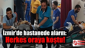 İzmir'de hastanede alarm: Herkes oraya koştu