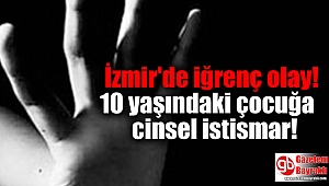 İzmir'de iğrenç olay