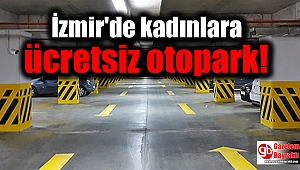 İzmir'de kadınlara ücretsiz otopark