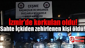  İzmir'de korkulan oldu: Sahte İçkiden zehirlenen kişi öldü