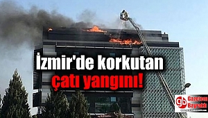 İzmir'de korkutan çatı yangını