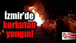  İzmir'de korkutan yangın