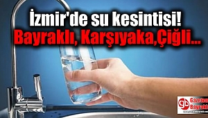 İzmir'de su kesintisi