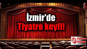 İzmir'de Tiyatro keyfi