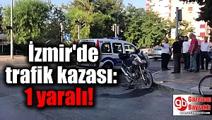 İzmir'de trafik kazası: 1 yaralı