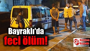 İzmir'de yalnız yaşayan yaşlı kadın ölü bulundu