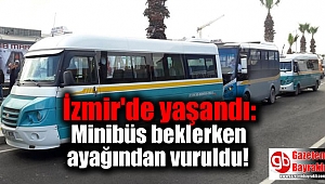 İzmir'de yaşandı: Minibüs beklerken ayağından vuruldu