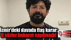 İzmir'deki davada flaş karar: O sözler hakaret sayılmadı
