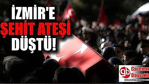 İzmir'e şehit ateşi düştü