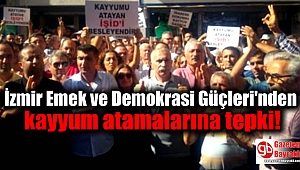 İzmir Emek ve Demokrasi Güçleri'nden kayyum atamalarına tepki