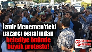 İzmir Menemen'deki pazarcı esnafından belediye önünde büyük protesto