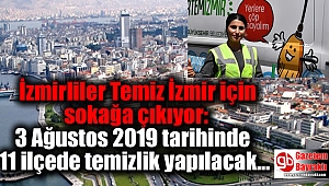 İzmirliler Temiz İzmir için sokağa çıkıyor: 3 Ağustos 2019 tarihinde 11 ilçede temizlik yapılacak bölge ve başlangıç noktaları:
