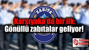 Karşıyaka’da bir ilk: Gönüllü zabıtalar geliyor