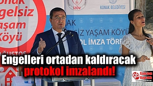 Konak'ta engelleri ortadan kaldıracak protokol imzalandı