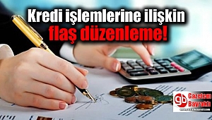 Kredi işlemlerine ilişkin flaş düzenleme