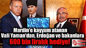 Mardin'e kayyum atanan Vali Yaman'dan, Erdoğan ve bakanlara 600 bin liralık hediye
