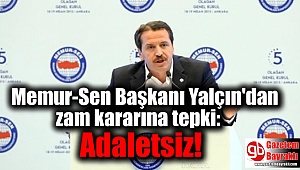 Memur-Sen Başkanı Yalçın'dan zam kararına ilk tepki: Adaletsiz