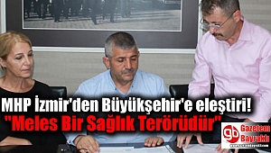 MHP İzmir'den Büyükşehir'e eleştiri: 
